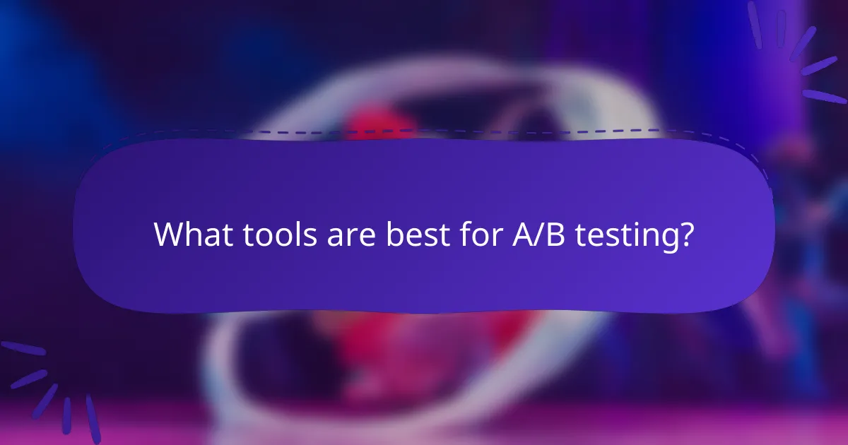 What tools are best for A/B testing?