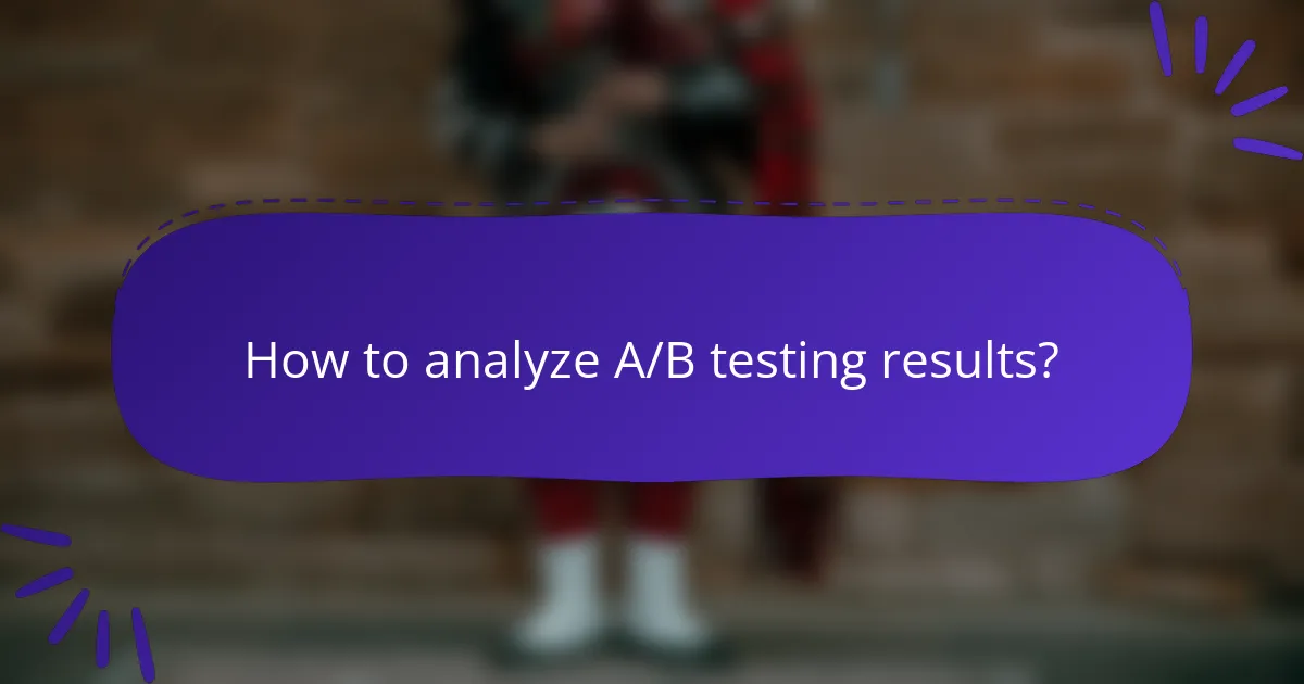 How to analyze A/B testing results?