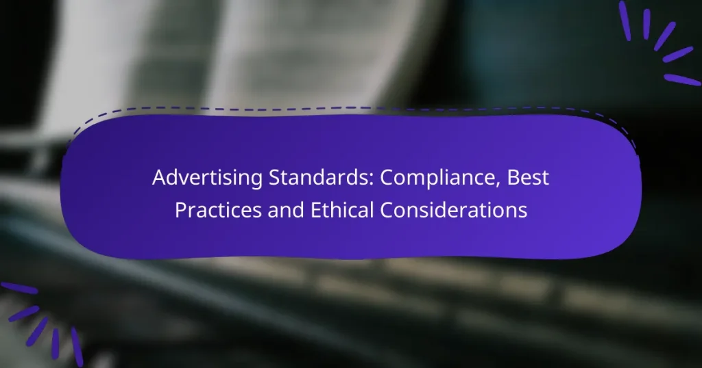 Advertising Standards: Compliance, Best Practices and Ethical Considerations