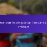 Conversion Tracking: Setup, Tools and Best Practices