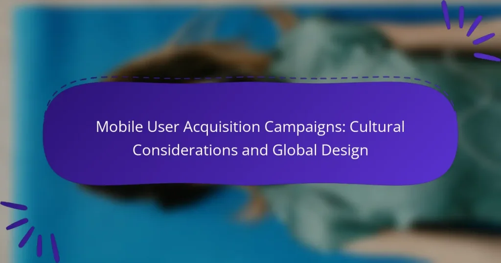 Mobile User Acquisition Campaigns: Cultural Considerations and Global Design