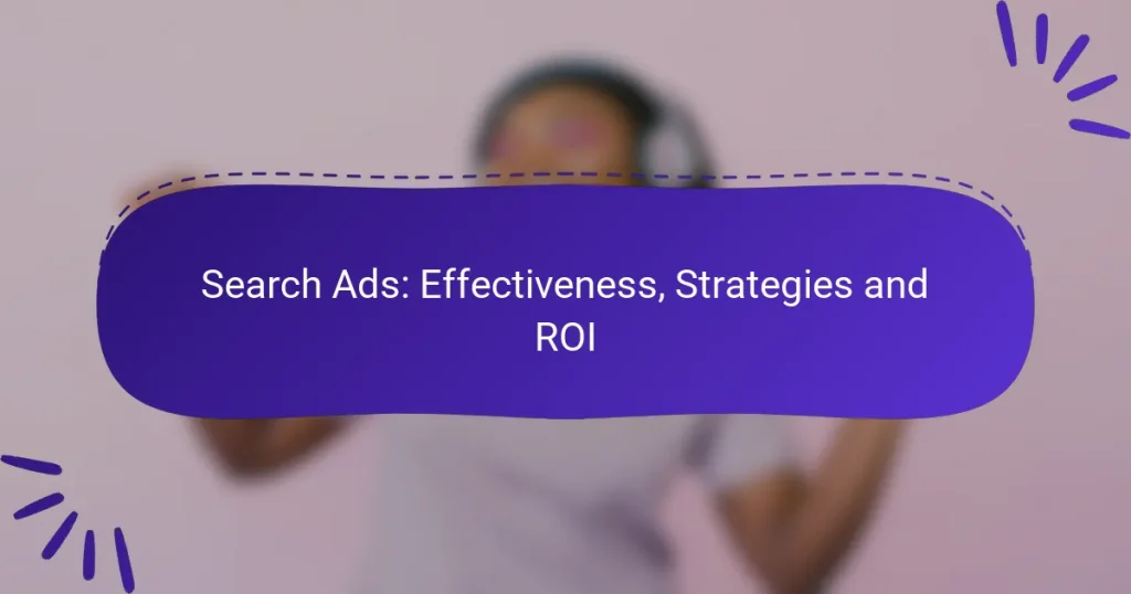 Search Ads: Effectiveness, Strategies and ROI