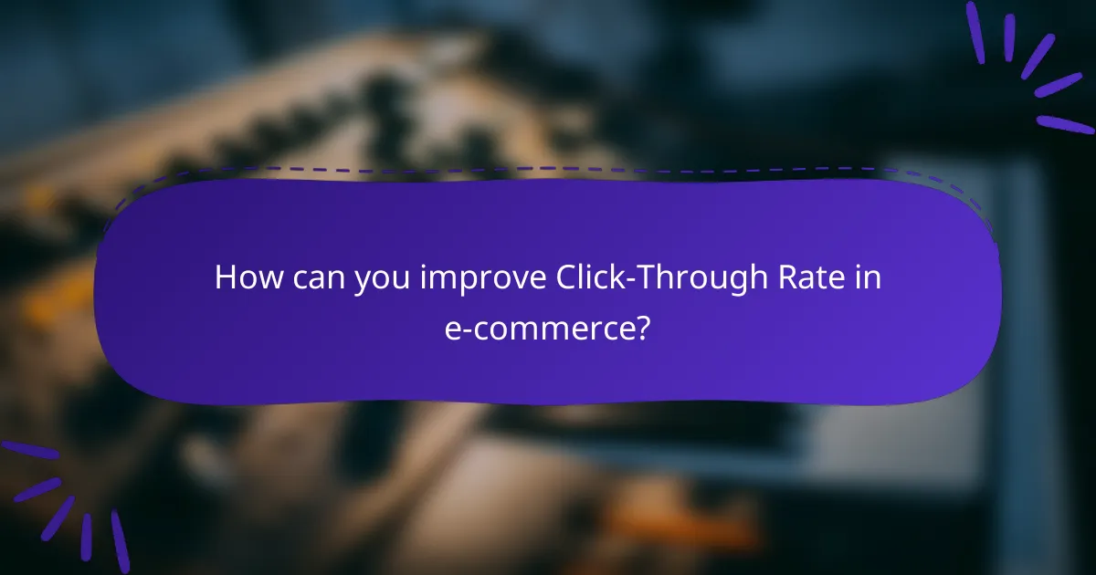 How can you improve Click-Through Rate in e-commerce?