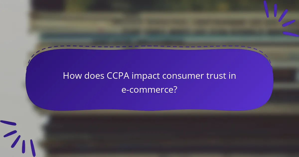 How does CCPA impact consumer trust in e-commerce?