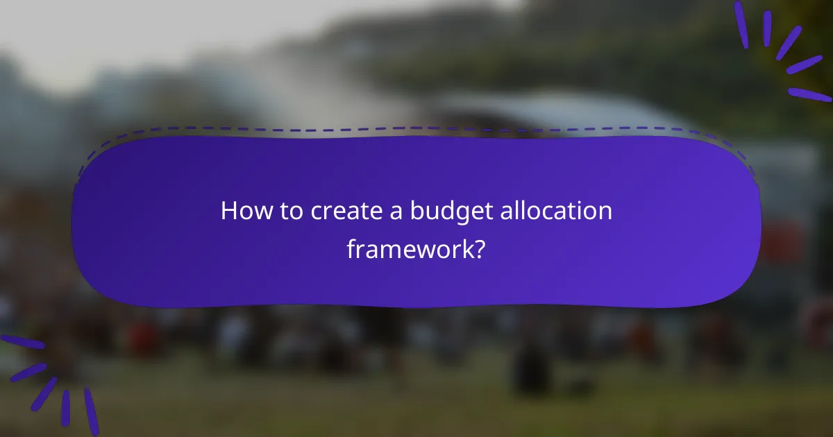 How to create a budget allocation framework?