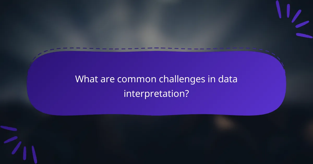 What are common challenges in data interpretation?