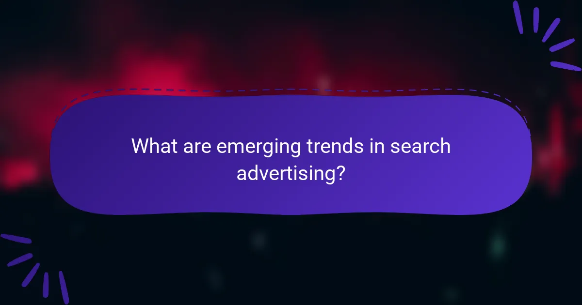 What are emerging trends in search advertising?