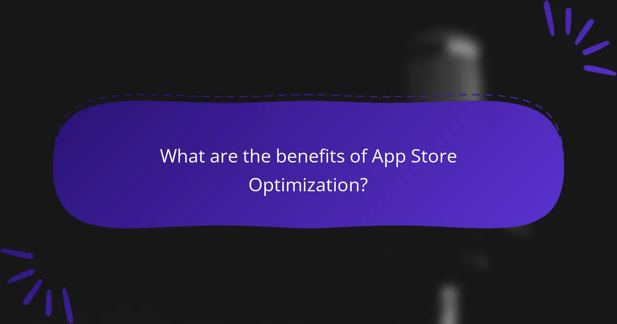 What are the benefits of App Store Optimization?