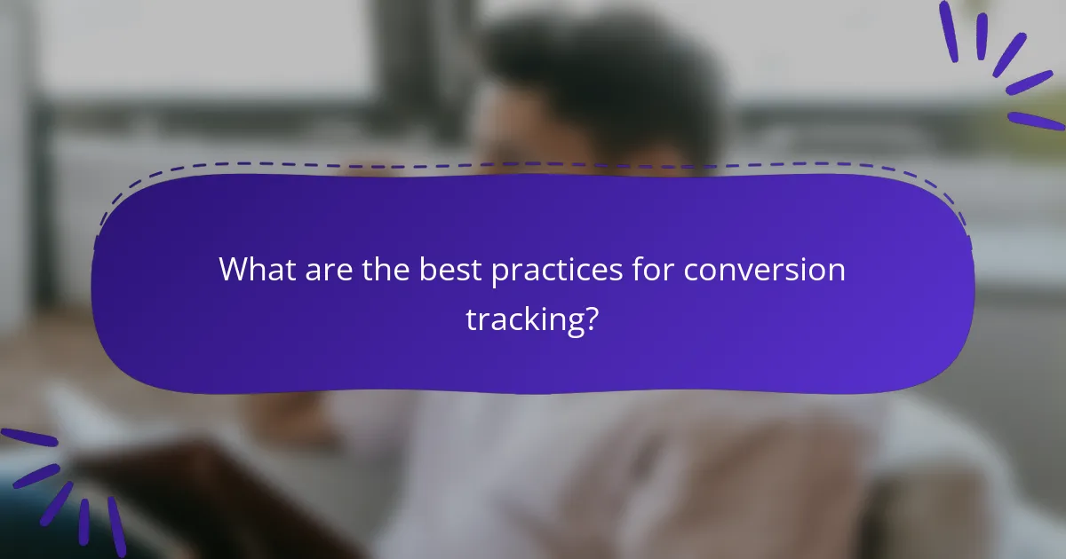 What are the best practices for conversion tracking?