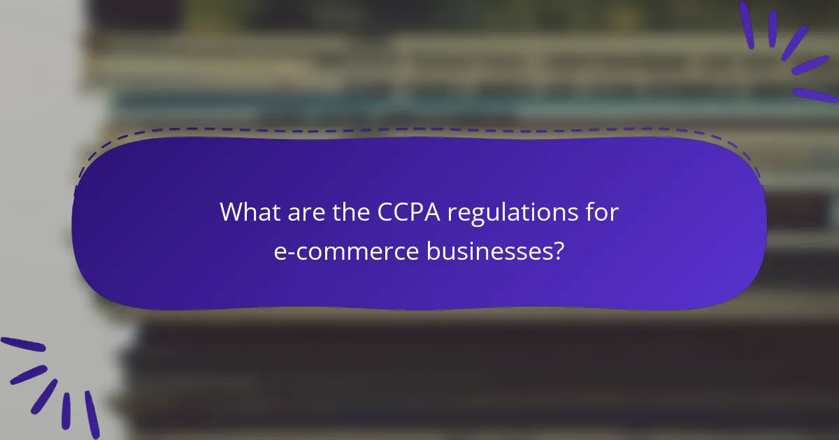 What are the CCPA regulations for e-commerce businesses?