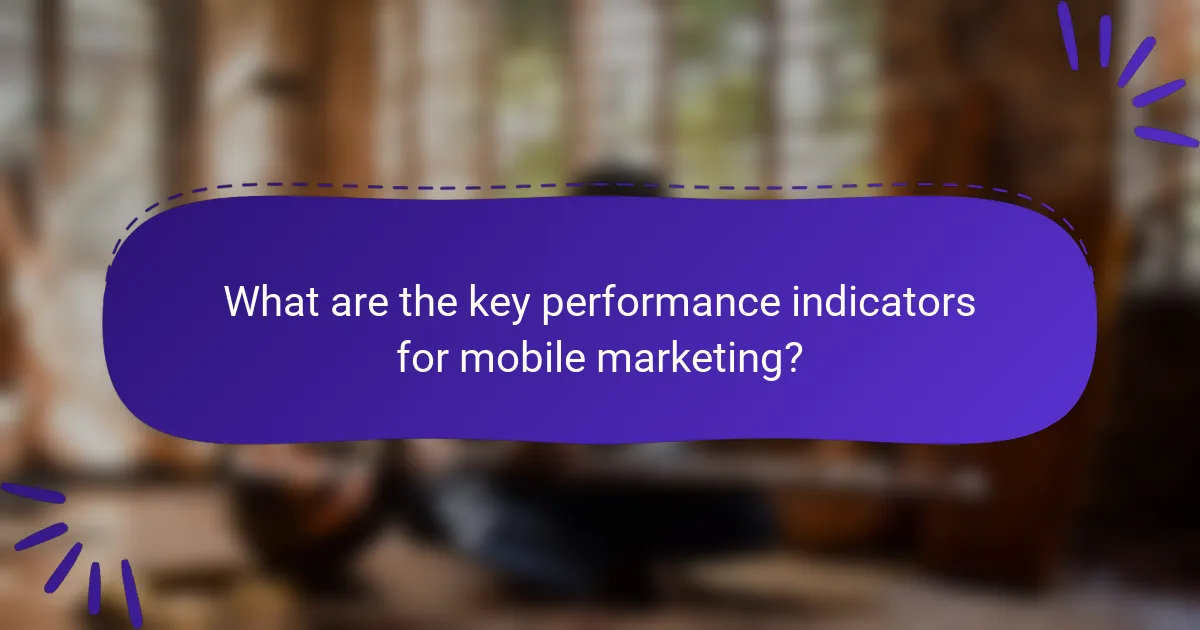 What are the key performance indicators for mobile marketing?