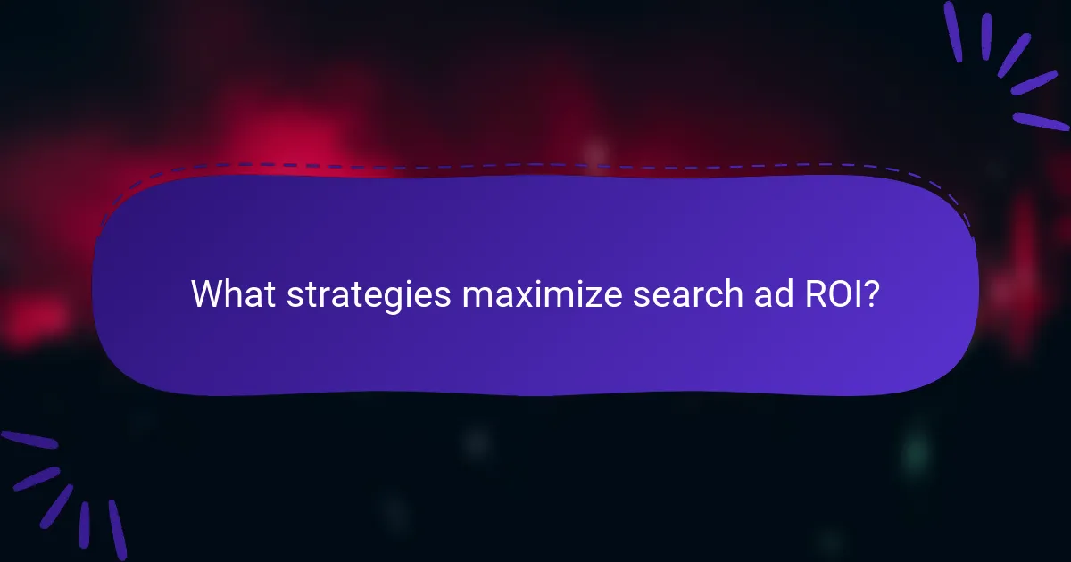 What strategies maximize search ad ROI?