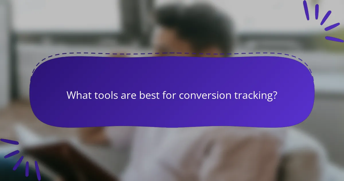 What tools are best for conversion tracking?