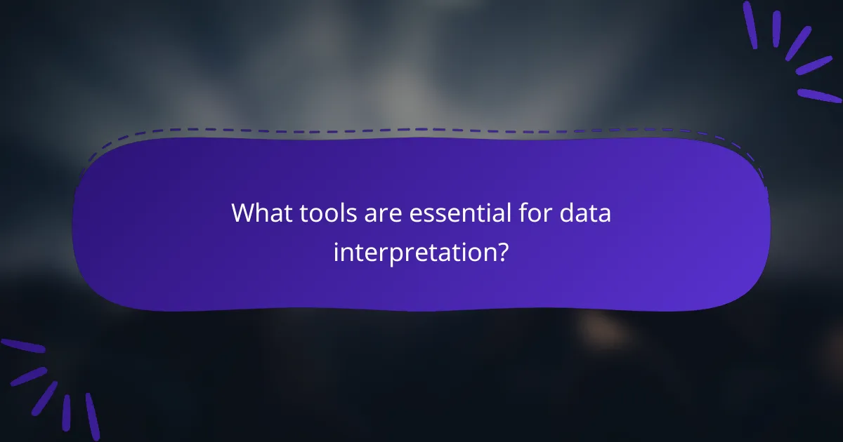 What tools are essential for data interpretation?