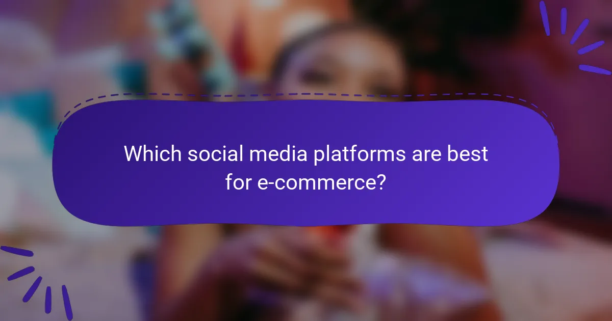 Which social media platforms are best for e-commerce?
